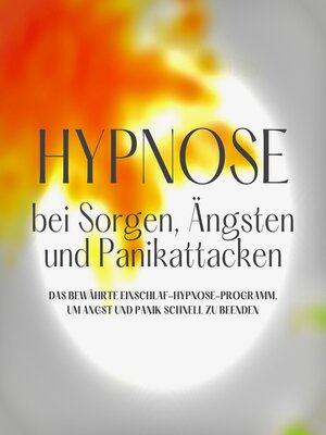 cover image of Hypnose bei Sorgen, Ängsten und Panikattacken